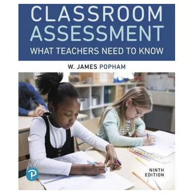 Classroom Assessment : What Teachers Need to Know