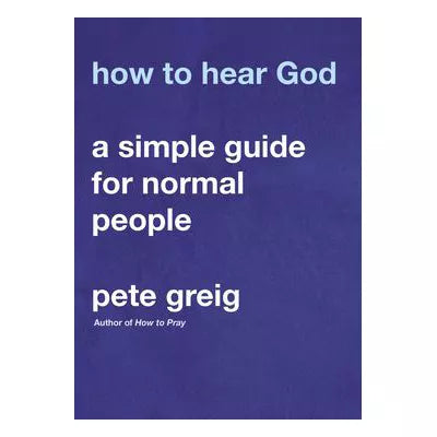 How to Hear God: A Simple Guide for Normal People