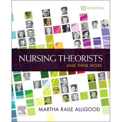 Nursing Theorists and Their Work E-Book : Nursing Theorists and Their Work E-Book