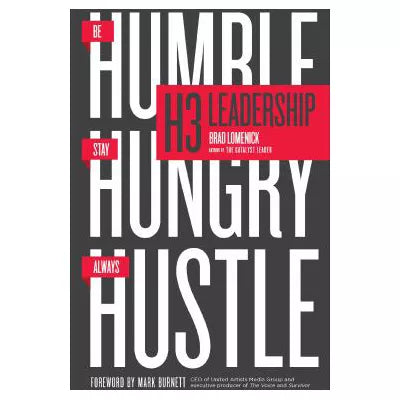 H3 Leadership : Be Humble. Stay Hungry. Always Hustle.