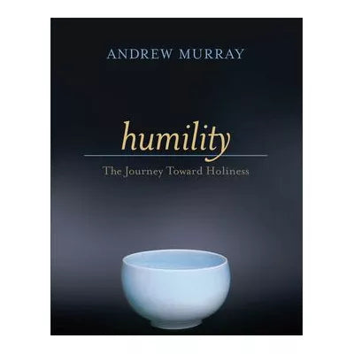 Humility: The Journey Toward Holiness