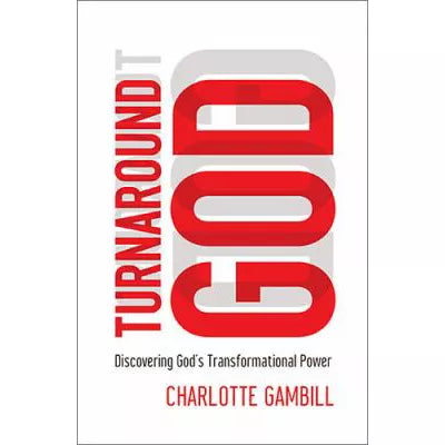 Turnaround God: Discovering God's Transformational Power