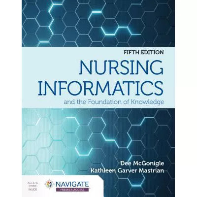 Nursing Informatics and the Foundation of Knowledge : .