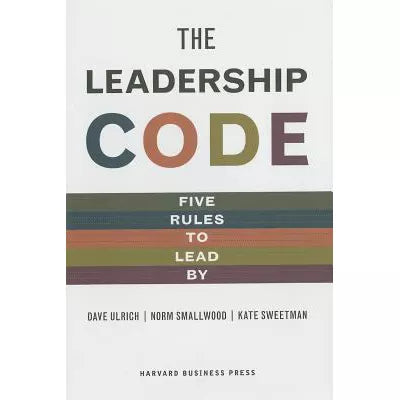 The Leadership Code : Five Rules to Lead by