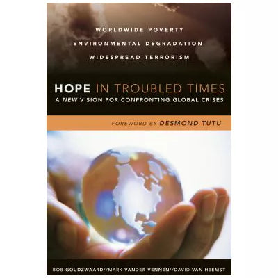 Hope in Troubled Times : A New Vision for Confronting Global Crises