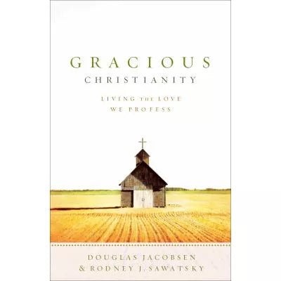 Gracious Christianity : Living the Love We Profess