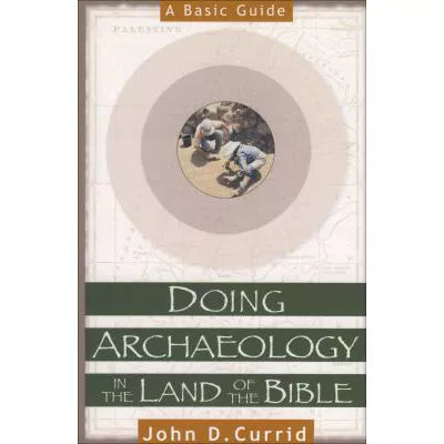 Doing Archaeology in the Land of the Bible : A Basic Guide