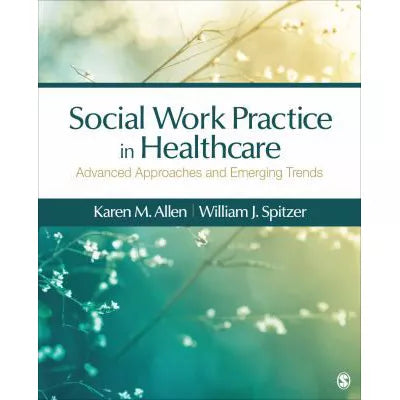 Social Work Practice in Healthcare : Advanced Approaches and Emerging Trends