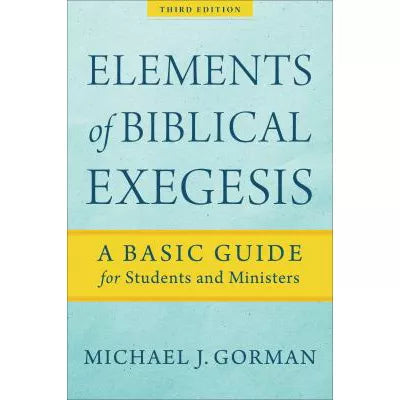 Elements of Biblical Exegesis : A Basic Guide for Students and Ministers