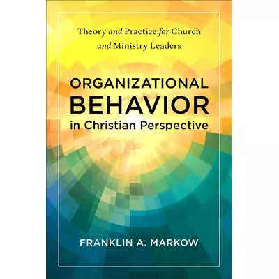 Organizational Behavior in Christian Perspective