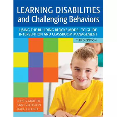 Learning Disabilities and Challenging Behaviors : Using the Building Blocks Model to Guide Intervention and Classroom Management, Third Edition